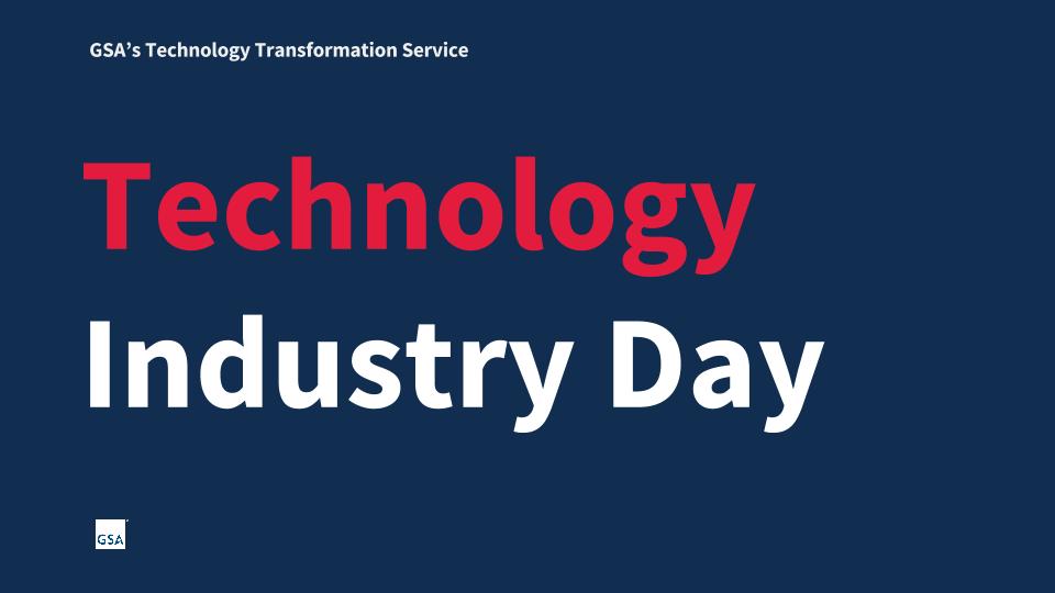 The Technology Transformation Service Industry Day