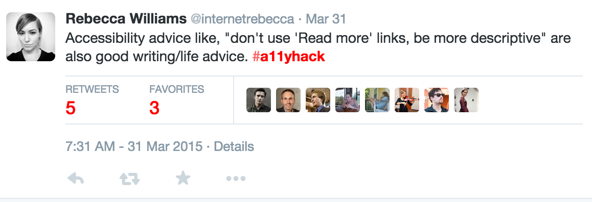 A tweet from Rebecca Williams: "Accessibility advices like, 'don't use read more links, be more descriptive' are also good writing/life advice. #a11yhack"